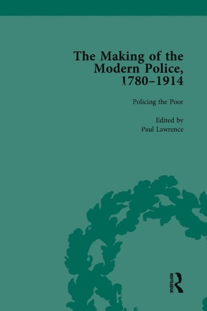 Robert M Morris, Francis Dodsworth, Paul Lawrence - Making of the Modern Police, 1780-1914, Part I Vol 3, E-bok