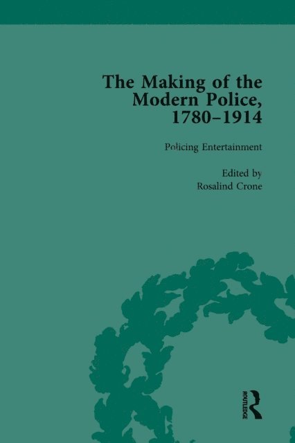 Haia Shpayer-Makov, Rosalind Crone, Janet Clark, Paul Lawrence - Making of the Modern Police, 1780-1914, Part II vol 4, E-bok