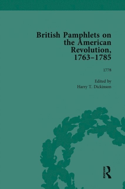 Harry T Dickinson - British Pamphlets on the American Revolution, 1763-1785, Part II, Volume 6, E-bok
