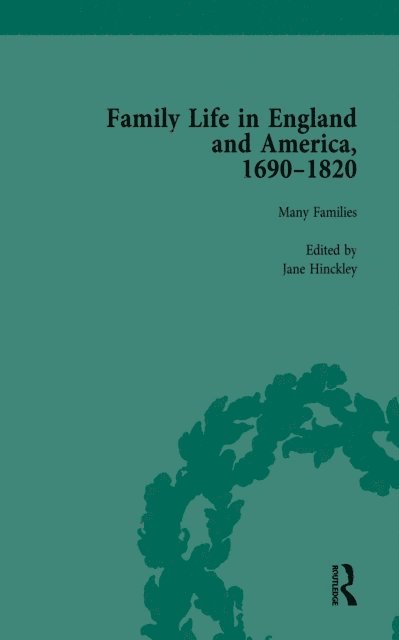 Jane Hinckley, Amy Harris, Rachel Cope - Family Life in England and America, 1690a &quote;1820, vol 1, E-bok