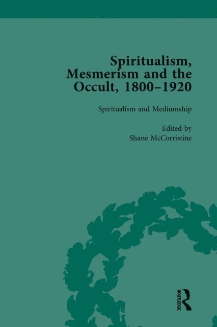 Shane McCorristine - Spiritualism, Mesmerism and the Occult, 1800-1920 Vol 3, E-bok