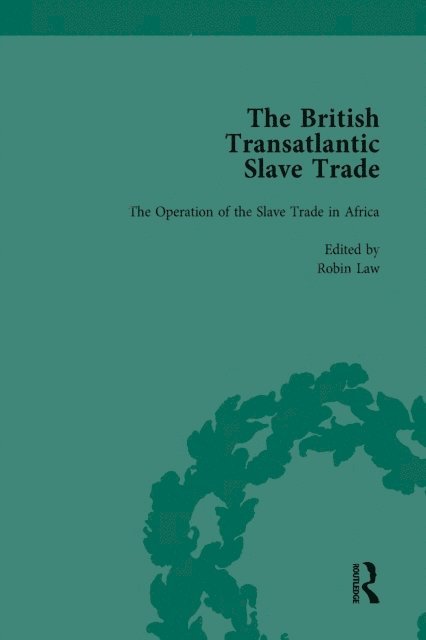J R Oldfield, David Ryden, Robin Law, Kenneth Morgan - British Transatlantic Slave Trade Vol 1, E-bok