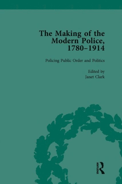 Haia Shpayer-Makov, Rosalind Crone, Janet Clark, Paul Lawrence - Making of the Modern Police, 1780-1914, Part II vol 5, E-bok