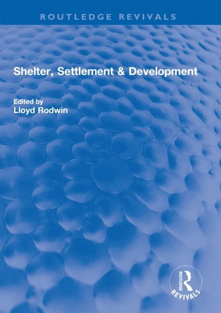 Lloyd Rodwin - Shelter, Settlement & Development, E-bok