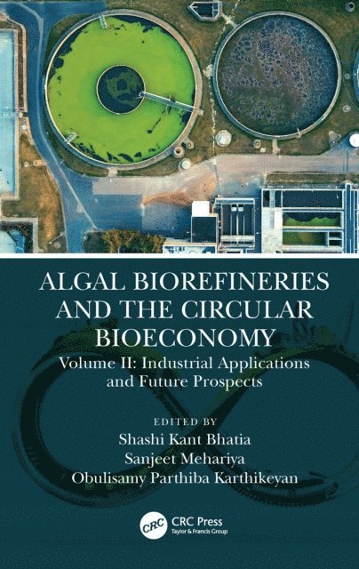 Shashi Kant Bhatia, Sanjeet Mehariya, OBULISAMY PARTHIBA KARTHIKEYAN - Algal Biorefineries and the Circular Bioeconomy, E-bok
