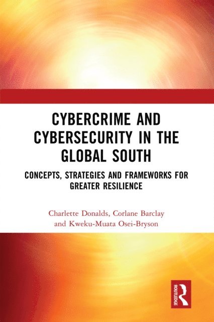 Kweku-Muata Osei-Bryson, Corlane Barclay, Charlette Donalds - Cybercrime and Cybersecurity in the Global South, E-bok