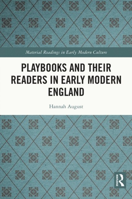 Hannah August - Playbooks and their Readers in Early Modern England, E-bok