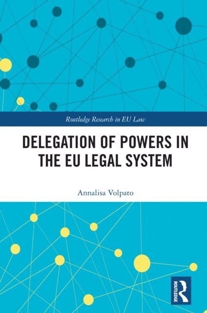 Annalisa Volpato - Delegation of Powers in the EU Legal System, E-bok