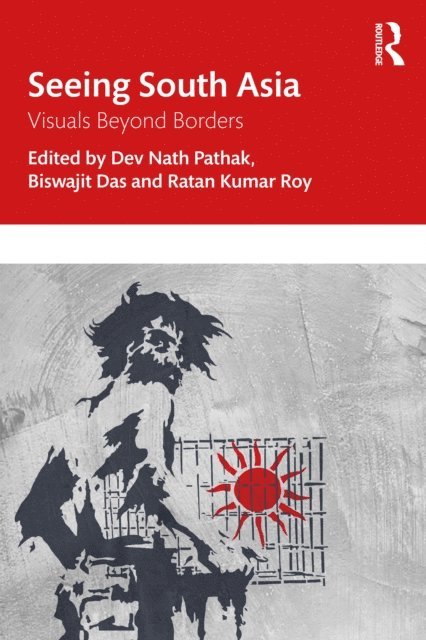 Ratan Kumar Roy, Biswajit Das, Dev Nath Pathak - Seeing South Asia, E-bok