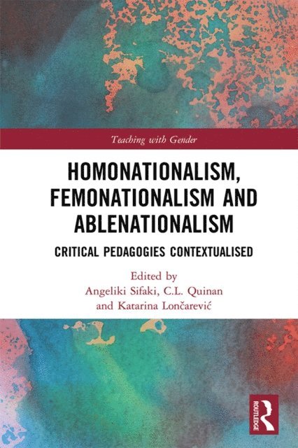 Katarina Loncarevic, C.L. Quinan, Angeliki Sifaki - Homonationalism, Femonationalism and Ablenationalism, E-bok