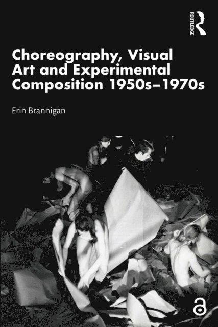 Erin Brannigan - Choreography, Visual Art and Experimental Composition 1950sa &quote;1970s, E-bok