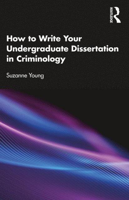 Suzanne Young - How to Write Your Undergraduate Dissertation in Criminology, E-bok