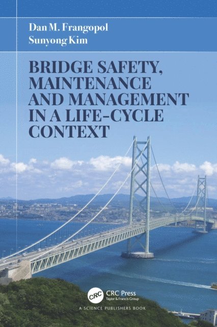 Sunyong Kim, Dan M. Frangopol - Bridge Safety, Maintenance and Management in a Life-Cycle Context, E-bok