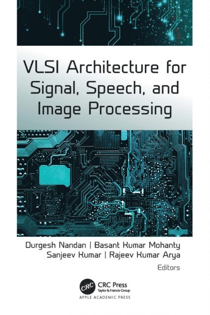 Rajeev Kumar Arya, Sanjeev Kumar, Basant Kumar Mohanty, Durgesh Nandan - VLSI Architecture for Signal, Speech, and Image Processing, E-bok