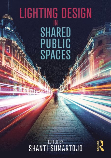 Shanti Sumartojo - Lighting Design in Shared Public Spaces, E-bok