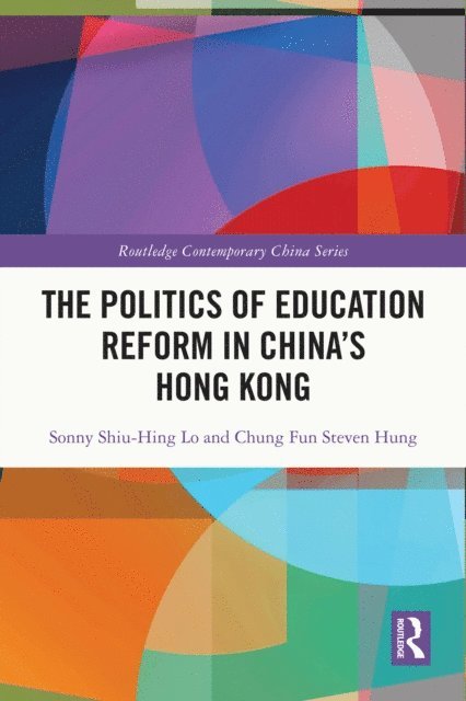 Chung Fun Steven Hung, Sonny Shiu-Hing Lo - Politics of Education Reform in China's Hong Kong, E-bok
