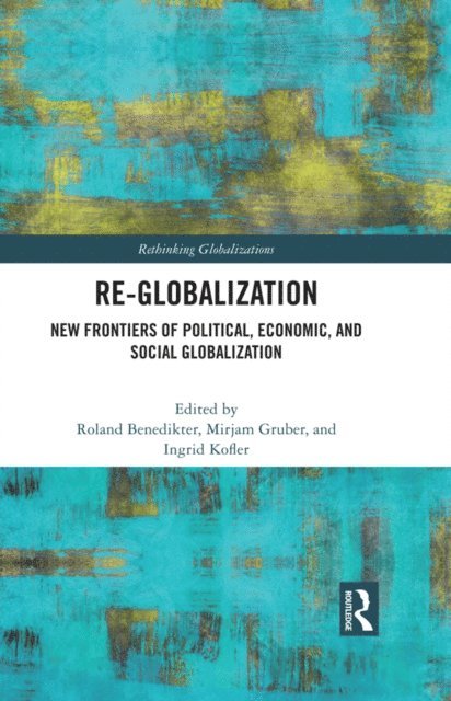 Ingrid Kofler, Mirjam Gruber, Roland Benedikter - Re-Globalization, E-bok