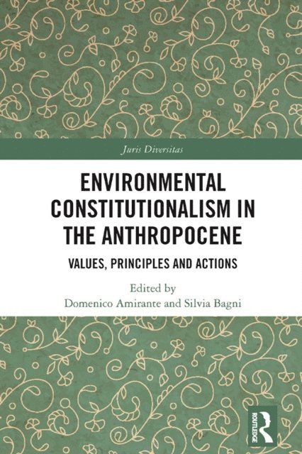Silvia Bagni, Domenico Amirante - Environmental Constitutionalism in the Anthropocene, E-bok
