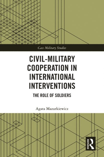Agata Mazurkiewicz - Civil-Military Cooperation in International Interventions, E-bok