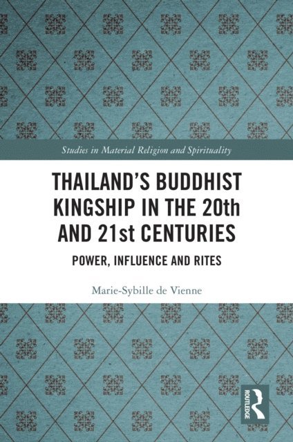 Marie-Sybille de Vienne - Thailand's Buddhist Kingship in the 20th and 21st Centuries, E-bok