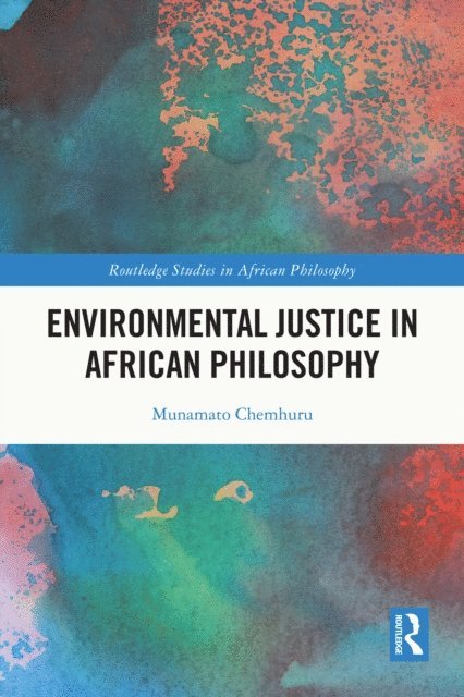 Munamato Chemhuru - Environmental Justice in African Philosophy, E-bok