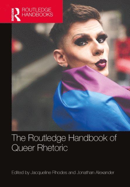 Jonathan Alexander, Jacqueline Rhodes - Routledge Handbook of Queer Rhetoric, E-bok