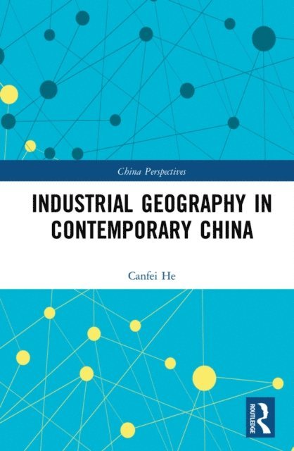 Canfei He - Industrial Geography in Contemporary China, E-bok