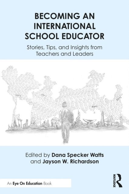 Jayson W. Richardson, Dana Specker Watts - Becoming an International School Educator, E-bok