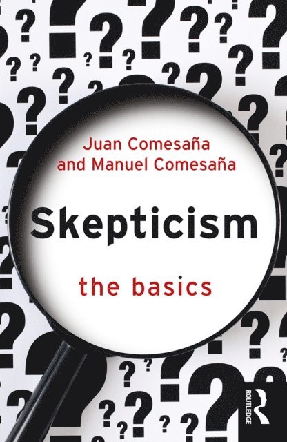Manuel Comesana, Juan Comesana - Skepticism: The Basics, E-bok