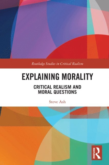 Steve Ash - Explaining Morality, E-bok