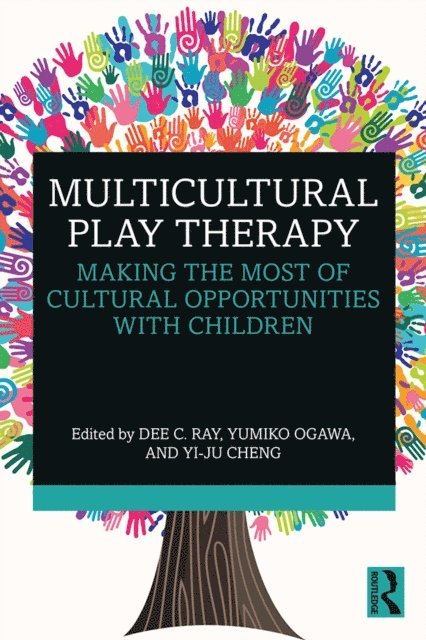 Yi-Ju Cheng, Yumiko Ogawa, Dee C. Ray - Multicultural Play Therapy, E-bok