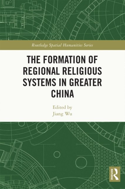 Jiang Wu - Formation of Regional Religious Systems in Greater China, E-bok