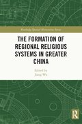 Formation of Regional Religious Systems in Greater China