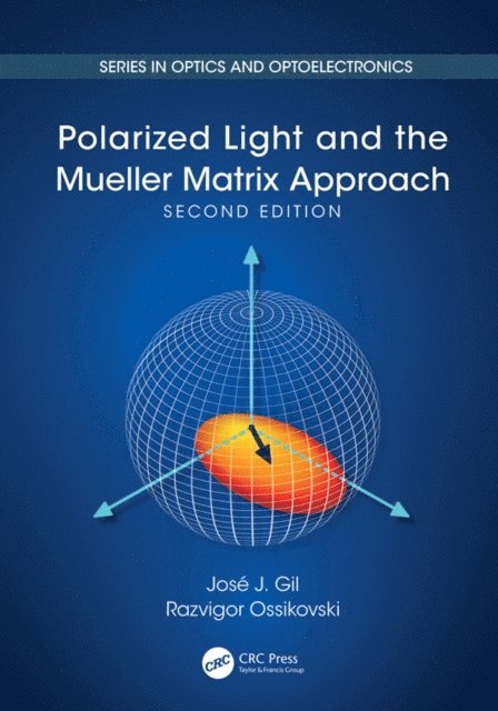 Jose J. Gil, Razvigor Ossikovski, Jose Jorge Gil - Polarized Light and the Mueller Matrix Approach, E-bok
