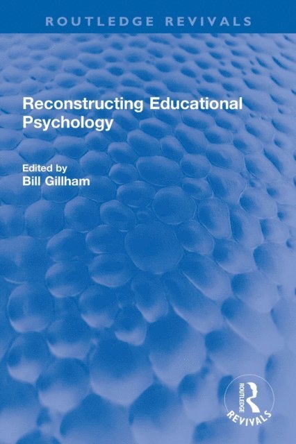 Bill Gillham - Reconstructing Educational Psychology, E-bok