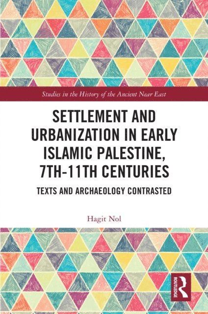 Hagit Nol - Settlement and Urbanization in Early Islamic Palestine, 7th-11th Centuries, E-bok