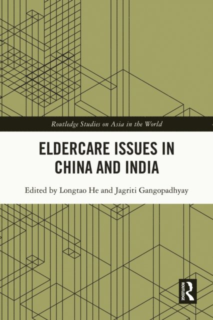 Jagriti Gangopadhyay, Longtao He - Eldercare Issues in China and India, E-bok