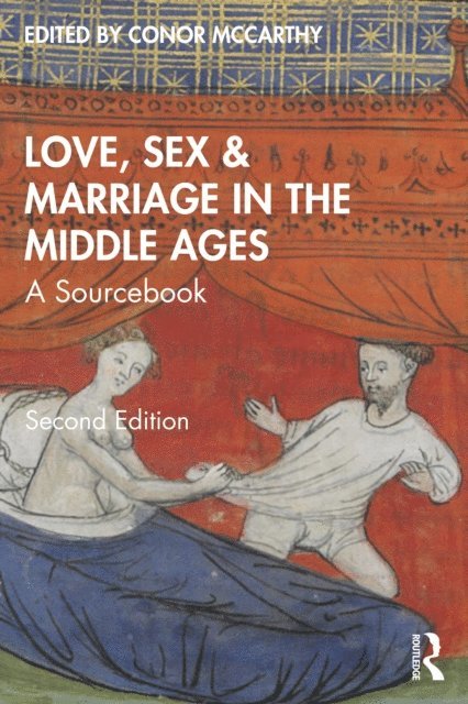 Conor McCarthy - Love, Sex & Marriage in the Middle Ages, E-bok