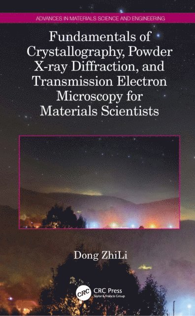 Dong ZhiLi - Fundamentals of Crystallography, Powder X-ray Diffraction, and Transmission Electron Microscopy for Materials Scientists, E-bok