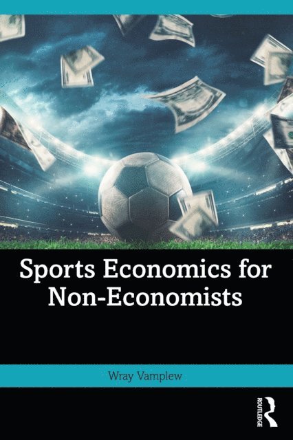 Wray Vamplew - Sports Economics for Non-Economists, E-bok