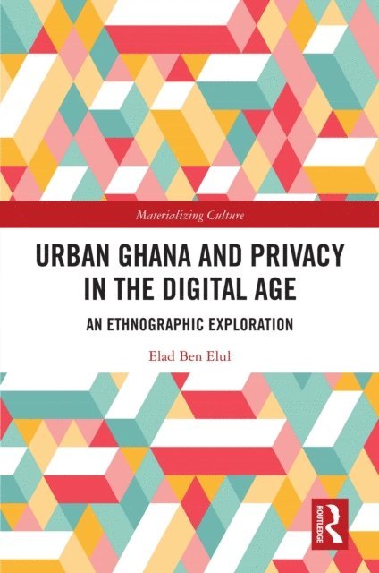 Elad Ben Elul - Urban Ghana and Privacy in the Digital Age, E-bok