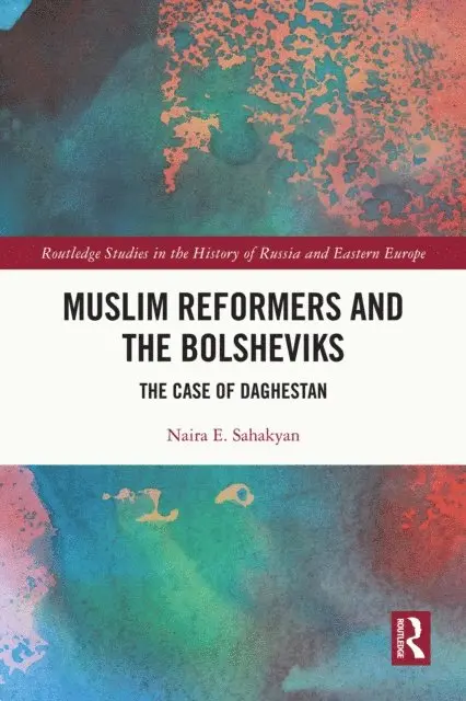 Naira. E Sahakyan - Muslim Reformers and the Bolsheviks, E-bok. Tillgänglighet: Lägg i varukorg