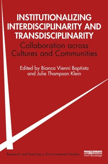 Julie Thompson Klein, Bianca Vienni-Baptista - Institutionalizing Interdisciplinarity and Transdisciplinarity, E-bok