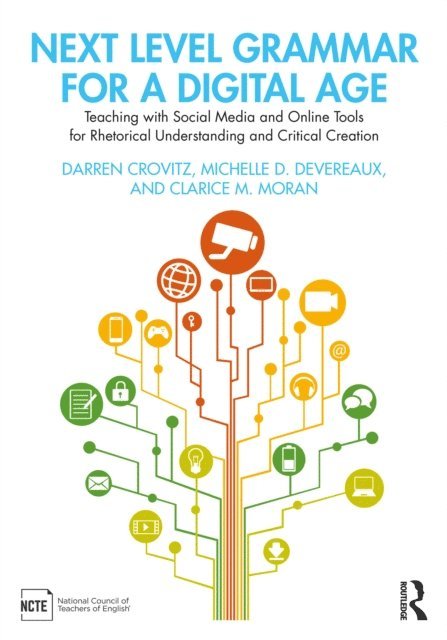 Clarice M. Moran, Michelle D. Devereaux, Darren Crovitz - Next Level Grammar for a Digital Age, E-bok