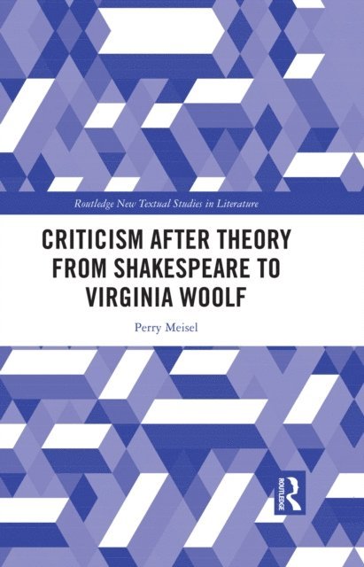 Perry Meisel - Criticism After Theory from Shakespeare to Virginia Woolf, E-bok