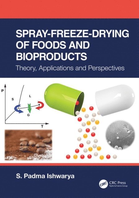 S. Padma Ishwarya - Spray-Freeze-Drying of Foods and Bioproducts, E-bok