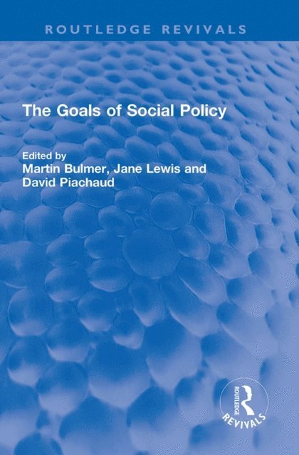 David Piachaud, Jane Lewis, Martin I A Bulmer - Goals of Social Policy, E-bok