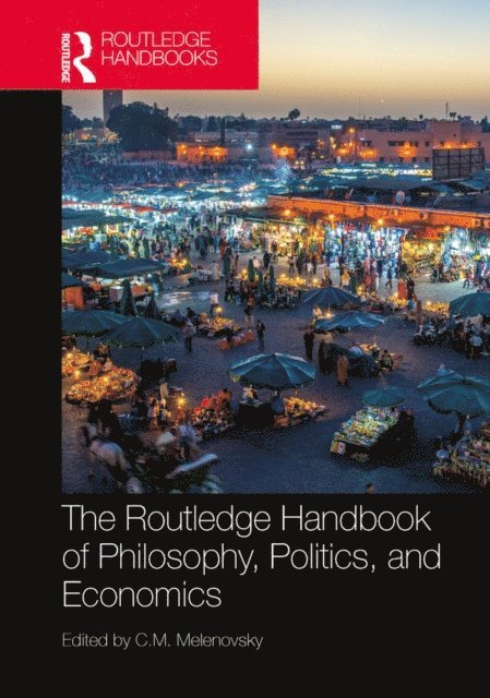 C.M. Melenovsky - Routledge Handbook of Philosophy, Politics, and Economics, E-bok