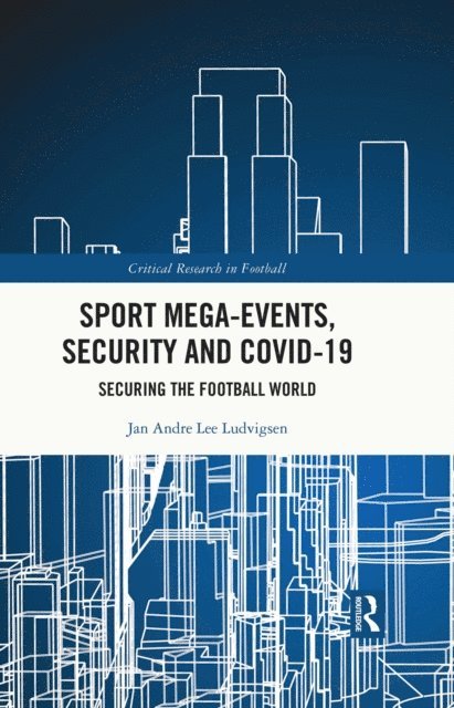 Jan Andre Lee Ludvigsen - Sport Mega-Events, Security and COVID-19, E-bok