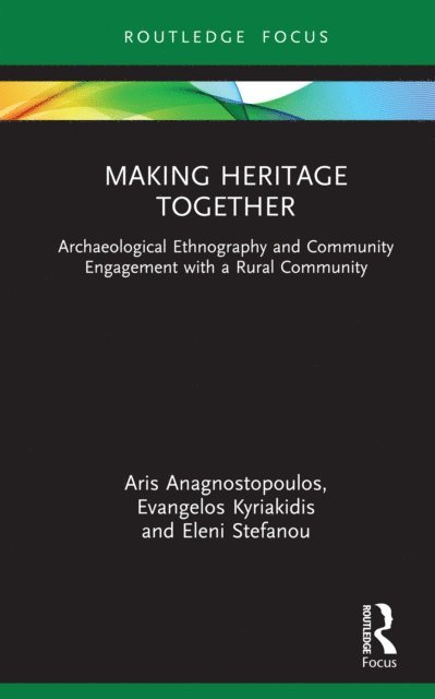 Eleni Stefanou, Evangelos Kyriakidis, Aris Anagnostopoulos - Making Heritage Together, E-bok